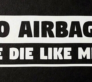 Car Window Sticker - No Airbags - We Die Like Men